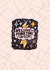 Sticker with 'Welcome to Prime Time Bitch' text on a patterned background