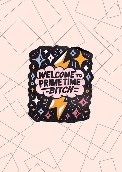 Sticker with 'Welcome to Prime Time Bitch' text on a patterned background